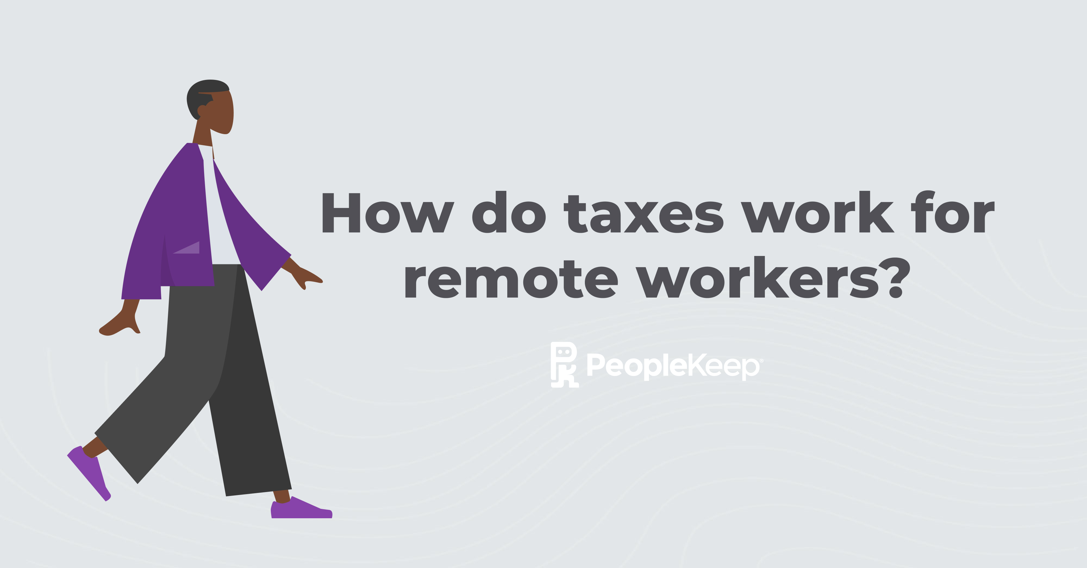 how-do-taxes-work-for-remote-workers-peoplekeep